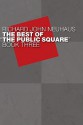 The Best of the Public Square: Book 3 - Richard John Neuhaus