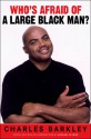 Who's Afraid of a Large Black Man? - Charles Barkley, Michael Wilbon