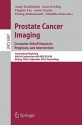 Prostate Cancer Imaging: Computer Aided Diagnosis, Prognosis, And Intervention: International Workshop, Held In Conjunction With Miccai 2010, Beijing, ... Vision, Pattern Recognition, And Graphics) - Anant Madabhushi, Jason Dowling, Pingkun Yan, Aaron Fenster, Purang Abolmaesumi, Nobuhiko Hata