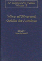 Mines of Silver and Gold in the Americas (An Expanding World, V. 19) - Peter J. Bakewell