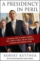 A Presidency In Peril: The Inside Story Of Obama's Promise, Wall Street's Power, And The Struggle To Control Our Economic Future - Robert Kuttner