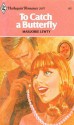 To Catch a Butterfly (Harlequin Romance, #2075) - Marjorie Lewty