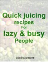 Quick juicing recipes for lazy and busy people - juicing wizzard