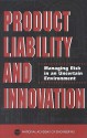 Product Liability and Innovation: Managing Risk in an Uncertain Environment - National Academy of Engineering