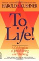 To Life: A Celebration of Jewish Being and Thinking - Harold S. Kushner