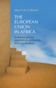 The European Union in Africa: Incoherent Policies, Asymmetrical Partnership, Declining Relevance? - Maurizio Carbone