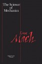 The Science of Mechanics: A Critical and Historical Account of Its Development - Ernst Mach