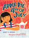 Apple Pie Fourth of July - Janet S. Wong, Margaret Chodos-Irvine