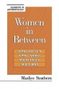 Women in Between: Female Roles in a Male World: Mount Hagen, New Guinea - Marilyn Strathern