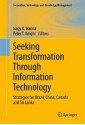 Seeking Transformation Through Information Technology: Strategies for Brazil, China, Canada and Sri Lanka (Innovation, Technology, and Knowledge Management) - Nagy K. Hanna, Peter T. Knight