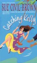 Catching Kelly - Sue Civil-Brown