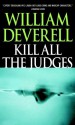 Kill All the Judges - William Deverell