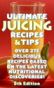 Ultimate Juicing Recipes & Tips - 5th Edition - Robert Hannum, Jan Gilbert