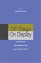 Off Stage/On Display: Intimacy and Ethnography in the Age of Public Culture - Andrew Shryock