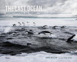 The Last Ocean: Antarctica's Ross Sea Project: Saving the Most Pristine Ecosystem on Earth - John Weller, Carl Safina