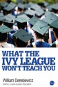 What the Ivy League Won't Teach You - William Deresiewicz