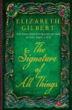 The Signature of All Things - Elizabeth Gilbert