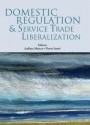 Domestic Regulation and Service Trade Liberalization - Pierre Sauve, Aaditya Mattoo