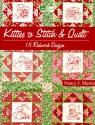 Kitties to Stitch & Quilt: 15 Redwork Designs [With Iron-On Transfers] - Nancy J. Martin