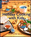 Kids Holiday Cooking: Recipes for Kids Ages 9 to 13 - Susan Manlin Katzman, Chuck Williams