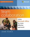 Team Collaboration: Using Microsoft Office for More Effective Teamwork - John Pierce