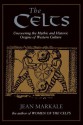 The Celts: Uncovering the Mythic and Historic Origins of Western Culture - Jean Markale