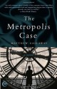 The Metropolis Case: A Novel - Matthew Gallaway