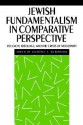 Jewish Fundamentalism in Comparative Perspective: Religion, Ideology, and the Crisis of Morality - Anthony Thompson