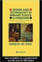 Design And Technology In Primary School Classrooms: Developing Teachers' Perspectives And Practices - Les Tickle