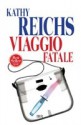 Viaggio fatale - Kathy Reichs