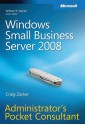 Windows® Small Business Server 2008 Administrator's Pocket Consultant: Administrator's Pocket Consultant - Craig Zacker, Susan Bradley, Craig Zacker