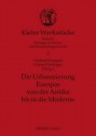 Die Urbanisierung Europas Von Der Antike Bis in Die Moderne - Gerhard Fouquet, Gabriel Zeilinger