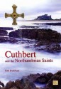 Cuthbert and the Northumbrian Saints - Paul Frodsham