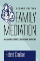 Family Mediation: Managing Conflict, Resolving Disputes - Robert Coulson