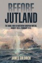 Before Jutland: The Naval War in Northern European Waters, August 1914–February 1915 - James Goldrick