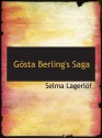 Gösta Berling's Saga - Selma Lagerlöf