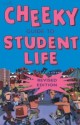 The Cheeky Guide to Student Life, Revised Edition - David Bramwell, David Mounfield, Brian Mitchell, Joseph Nixon, Tim Bick