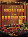 Great Year-Round Grilling in the Southeast: *The Flavors * The Culinary Traditions * The Techniques - Ellen Brown