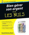 Bien gérer son argent Pour les Nuls (French Edition) - Pascale Micoleau-Marcel, Marc Chalvin