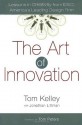 The Art of Innovation: Lessons in Creativity from IDEO, America's Leading Design Firm - Thomas Kelley, Tom Peters