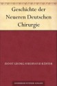 Geschichte der Neueren Deutschen Chirurgie (German Edition) - Ernst Georg Ferdinand Küster