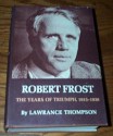 Robert Frost: The Years of Triumph, 1915-1938 - Lawrance Thompson