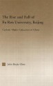 The Rise and Fall of Fu Ren University, Beijing: Catholic Higher Education in China - J Chen