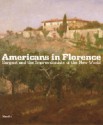 Americans in Florence: Sargent and the American Impressionists - Francesca Bardazzi, Carlo Sisi