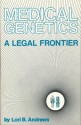 Medical Genetics: A Legal Frontier - Lori Andrews