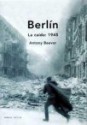 Berlin: La Caida: 1945 - Antony Beevor