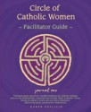 Circle of Catholic Women-Journal One Facilitator Guide - Karen Pavlicin