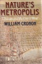 Nature's Metropolis: Chicago and the Great West - William Cronon