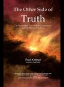 The Other Side of Truth: The Paranormal, the Art of the Imagination, and the Human Condition - Paul Kimball