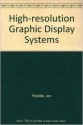 High-Resolution Graphics Display Systems - Jon Peddie